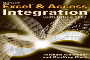 Microsoft Excel & Access Integration: with Office 2007